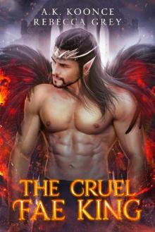 The Cruel Fae King: A Sexy Fantasy Romance Series (The Cursed Kingdoms Series Book 1) Read online