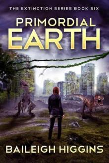 The Extinction Series | Book 6 | Primordial Earth 6 Read online