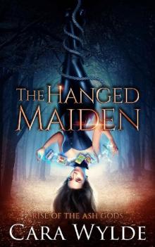 The Hanged Maiden: A Reverse Harem Romance (Rise of the Ash Gods Book 1) Read online