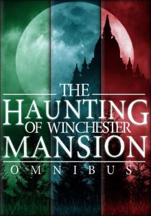 The Haunting of Winchester Mansion Omnibus Read online