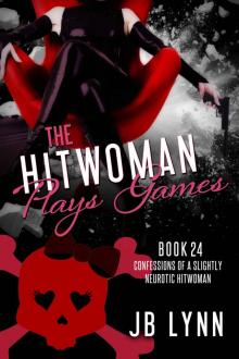 The Hitwoman Plays Games (Confessions of a Slightly Neurotic Hitwoman Book 24) Read online