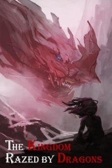 The Kingdom Razed by Dragons Read online