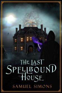 The Last Spellbound House: A Steampunk Dark Fantasy Thriller