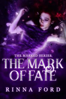 The Mark of Fate: Book 3 of The Marked series Read online