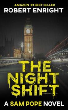 The Night Shift: A high octane thriller that will have you gripped. (Sam Pope Series Book 1)