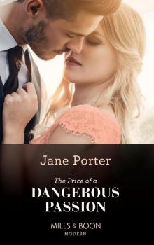 The Price Of A Dangerous Passion (Mills & Boon Modern) Read online