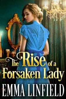 The Rise of a Forsaken Lady: A Historical Regency Romance Novel Read online