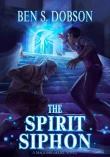The Spirit Siphon (Magebreakers Book 4) Read online