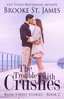 The Trouble with Crushes: A Romance (Bank Street Stories Book 2) Read online