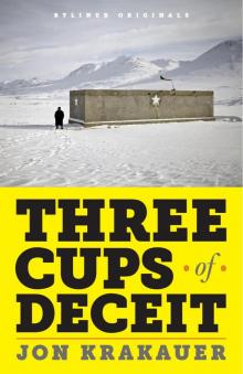 Three Cups of Deceit: How Greg Mortenson, Humanitarian Hero, Lost His Way Read online