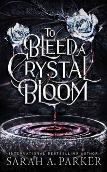 To Bleed a Crystal Bloom Read online