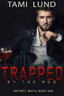 Trapped by the Mob (Detroit Mafia Romance Book 1) Read online