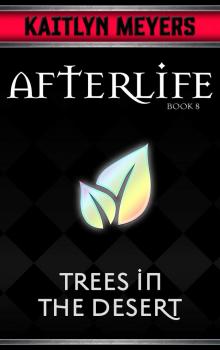 Trees in the Desert (Afterlife Book 8) Read online