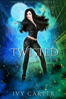 Twisted: A Paranormal Urban Fantasy Romance (Goddess Kissed Novel Book 2) Read online