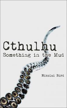 Cthulhu - Something in the Mud (short story) Read online