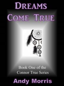 Dreams Come True - Book One of the Connor True Series