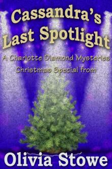 Cassandra's Last Spotlight (Charlotte Diamond Mysteries - Christmas) Read online