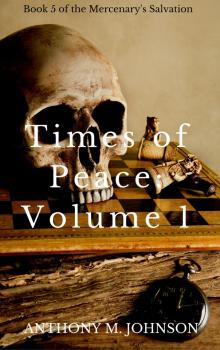 Times of Peace: Volume 1 of the side adventures to The Mercenary's Salvation