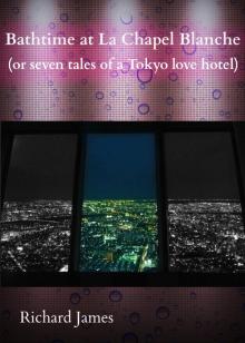 Bathtime at La Chapel Blanche (Seven Tales of a Tokyo Love Hotel) Read online