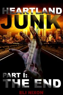 Heartland Junk Part I: The End: A Zombie Apocalypse Serial Read online
