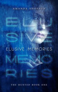 Elusive Memories (The Hunted #1) Read online