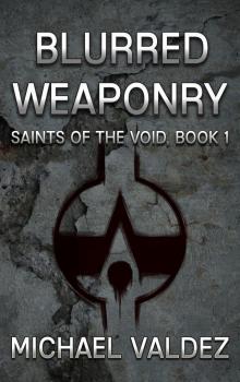 Blurred Weaponry (Saints of the Void, Book 1) Read online