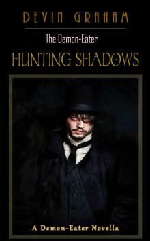 The Demon-Eater: Hunting Shadows (A Sample: Part 1 of The Demon-Eater) Read online