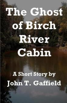 The Ghost of Birch River Cabin Read online
