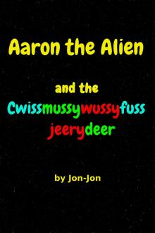 Aaron the Alien and the Cwissmussywussyfussjeerydeer Part 1