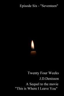 Twenty Four Weeks - Episode 6 - &quot;Seventeen&quot; (PG)