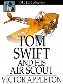 Tom Swift and His Air Scout; Or, Uncle Sam's Mastery of the Sky Read online