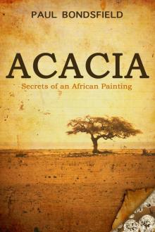 Acacia - Secrets of an African Painting Read online