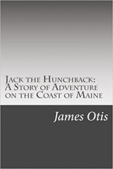 Jack the Hunchback: A Story of Adventure on the Coast of Maine Read online