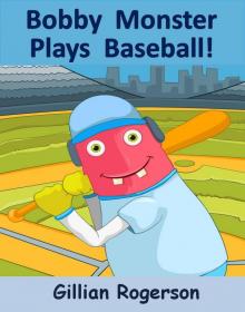 Bobby Monster Plays Baseball! Read online