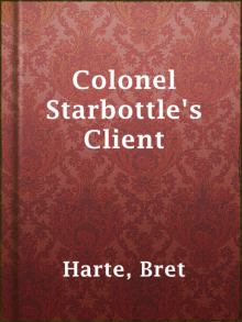 Colonel Starbottle's Client Read online