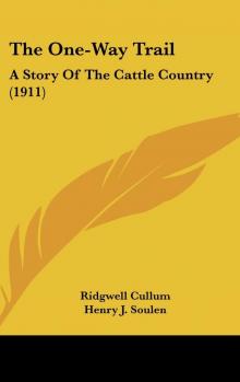 The One-Way Trail: A story of the cattle country Read online