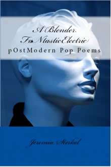 A Blender FaNtasticElectric:  PostmOdern Pop Poems Read online