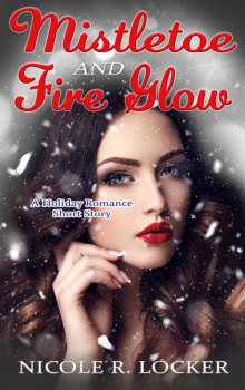 Mistletoe and Fire Glow: A Holiday Romance Short Story Read online