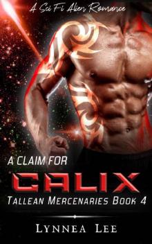 A Claim for Calix: A Sci Fi Alien Romance (Tallean Mercenaries Book 4) Read online