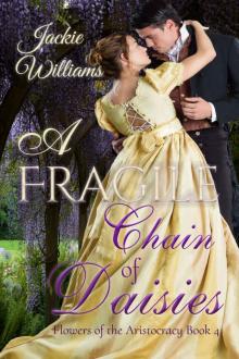 A Fragile Chain of Daisies: Flowers of the Aristocracy (Untamed Regency Book 4) Read online