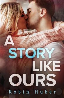 A Story Like Ours--A breathtaking romance about first love and second chances Read online