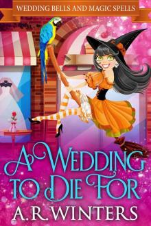 A Wedding to Die For- Wedding Bells and Magic Spells Read online