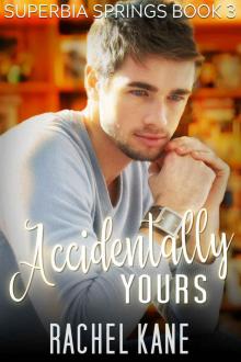 Accidentally Yours: A Friends-to-Lovers Gay Romance (Superbia Springs Book 3) Read online