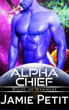 Alpha Chief: Wilds of Wynmere: Sci-Fi Omega Mpreg Romance Read online