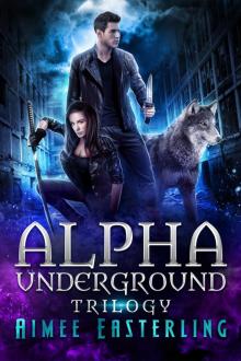 Alpha Underground Trilogy Read online