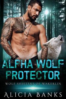 Alpha Wolf Protector (Wolf Shifters 0f Wakerlin Book 2) Read online