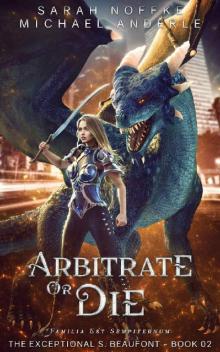 Arbitrate or Die (The Exceptional S. Beaufont Book 2)