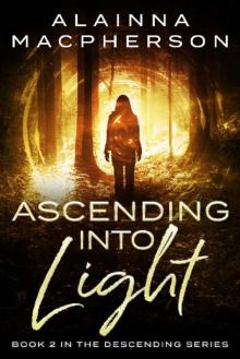 Ascending Into Light (Descending Series Book 2) Read online