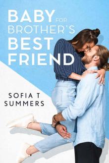 Baby for Brother’s Best Friend: Brother’s Best Friend Book 1 Read online