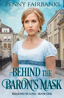 Behind The Baron's Mask: A Regency Romance (Resolved In Love Book 1) Read online
